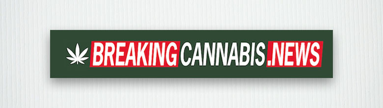 Breaking Cannabis News